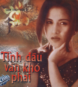 Tình đầu khó phai – Lâm Thùy Vân – asia 90 Tình đầu khó phai – Lâm Thùy Vân – asia 90